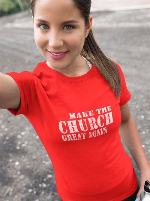 Make The Church Great Again. shop.joyintruth.com