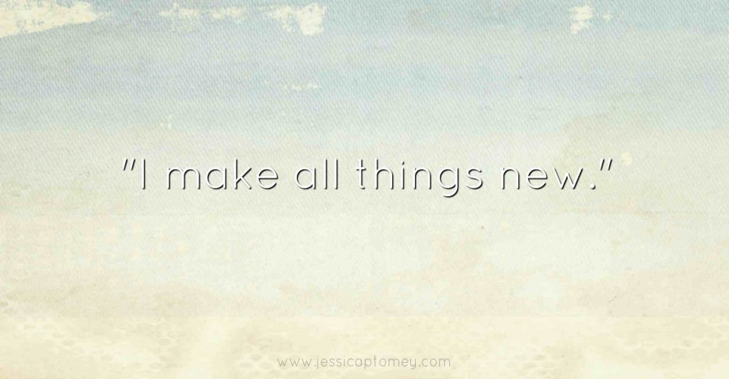 I make all things new