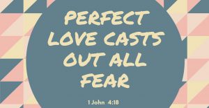 Perfect Love Casts Out Fear by Lauren Heaton