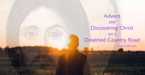 Advent and Discovering Christ on a Deserted Country Road