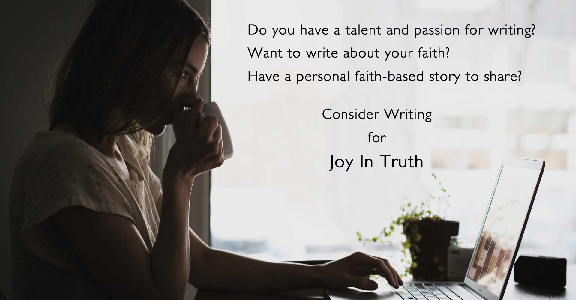 Joy In Truth is looking for writers