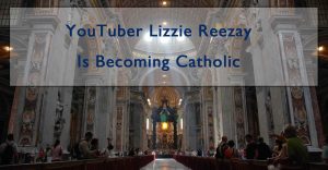 Lizzie Reezay is becoming Catholic